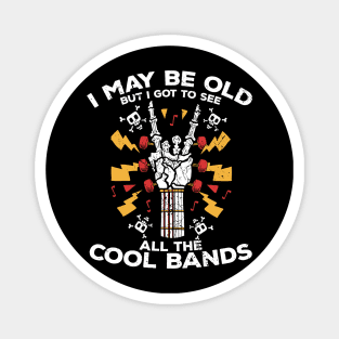 I May Be Old, But I Got to See All the Cool Bands // Retro Music Lover // Vintage Rock 'n Roll C Magnet